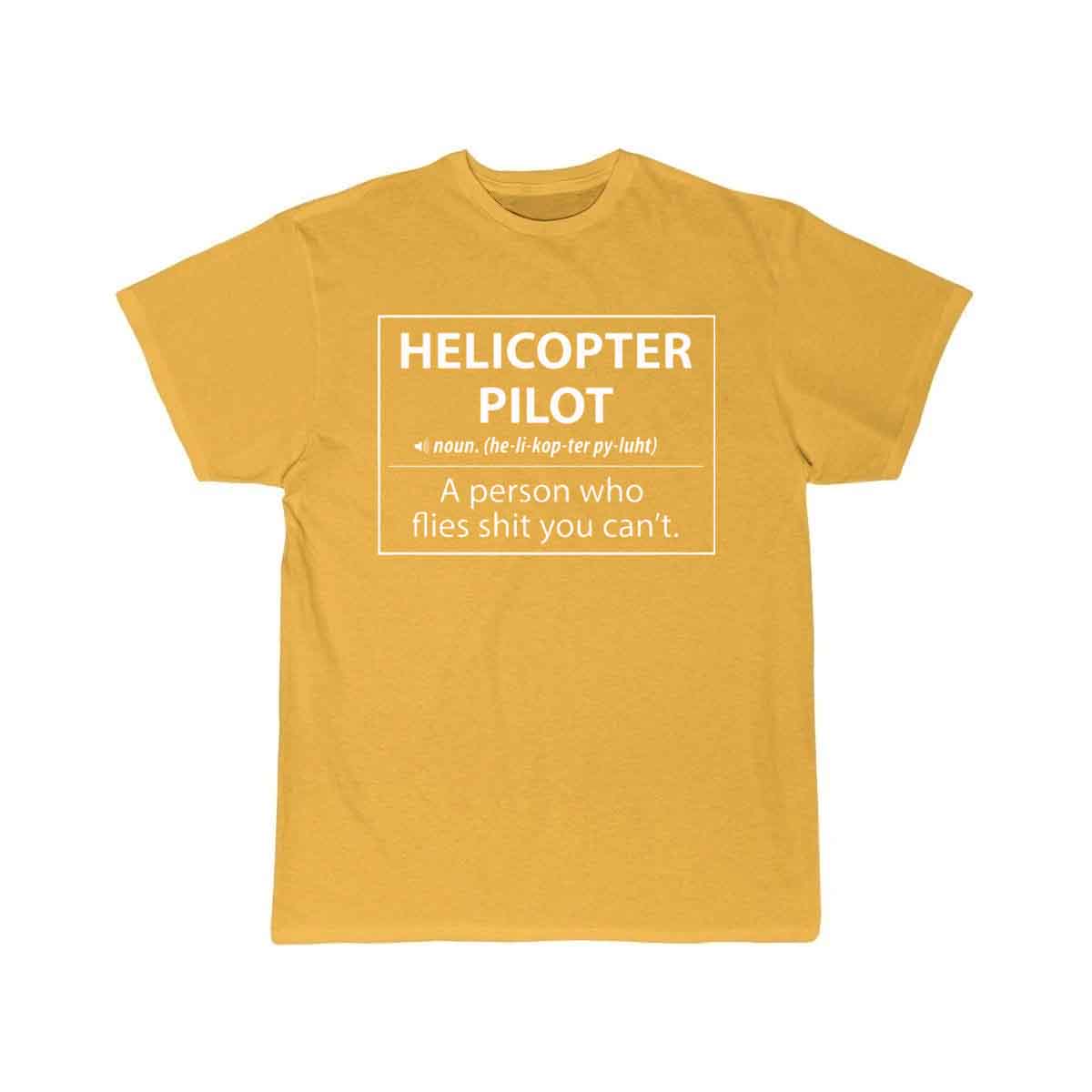 Helicopter Pilot a person who flies shit you can't T-SHIRT THE AV8R