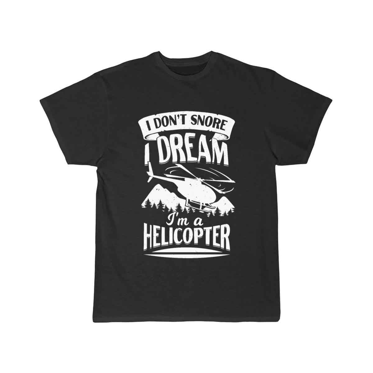 I Don't Snore I Dream I'm A Helicopter  T-SHIRT THE AV8R
