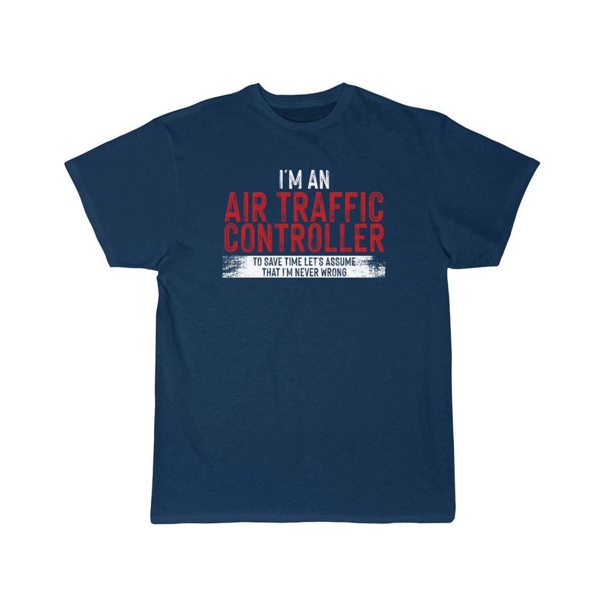I'm an Air Traffic Controller To Save Time T-SHIRT THE AV8R