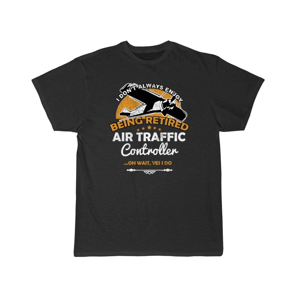 I Don't Always Enjoy Being Retired Air Traffic T-SHIRT THE AV8R