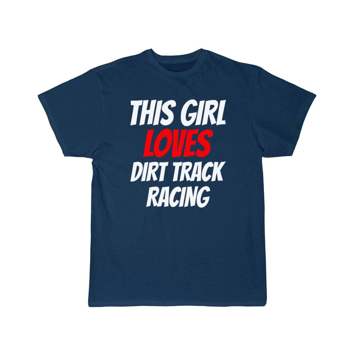 DIRTTRACK RACING this Girl loves dirt track racing T-SHIRT THE AV8R