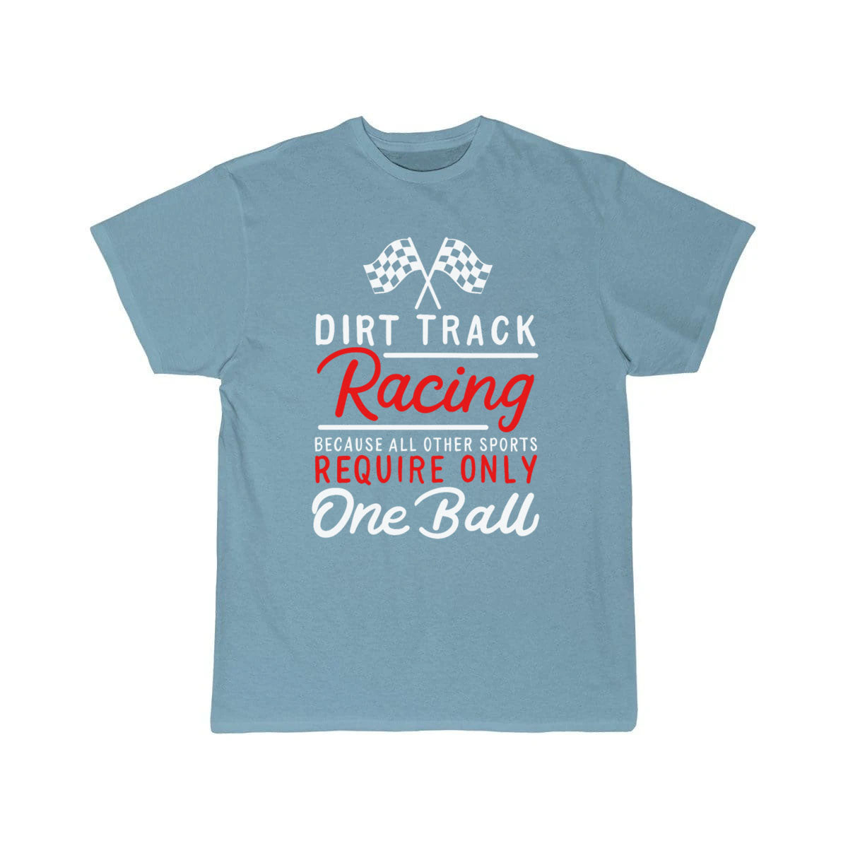Dirt Track Racing Because All Other Sports Only T-SHIRT THE AV8R