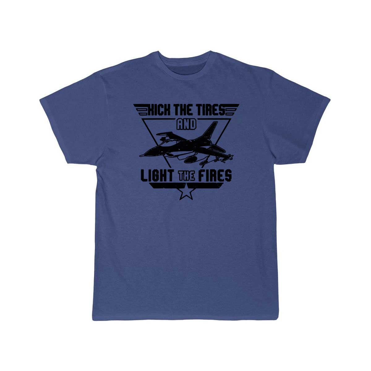 Kick the Tires and Light the Fires Fighter Jet T Shirt THE AV8R