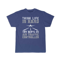 Thumbnail for Air Traffic Controller ATC Think Life Is Hard Try T-SHIRT THE AV8R