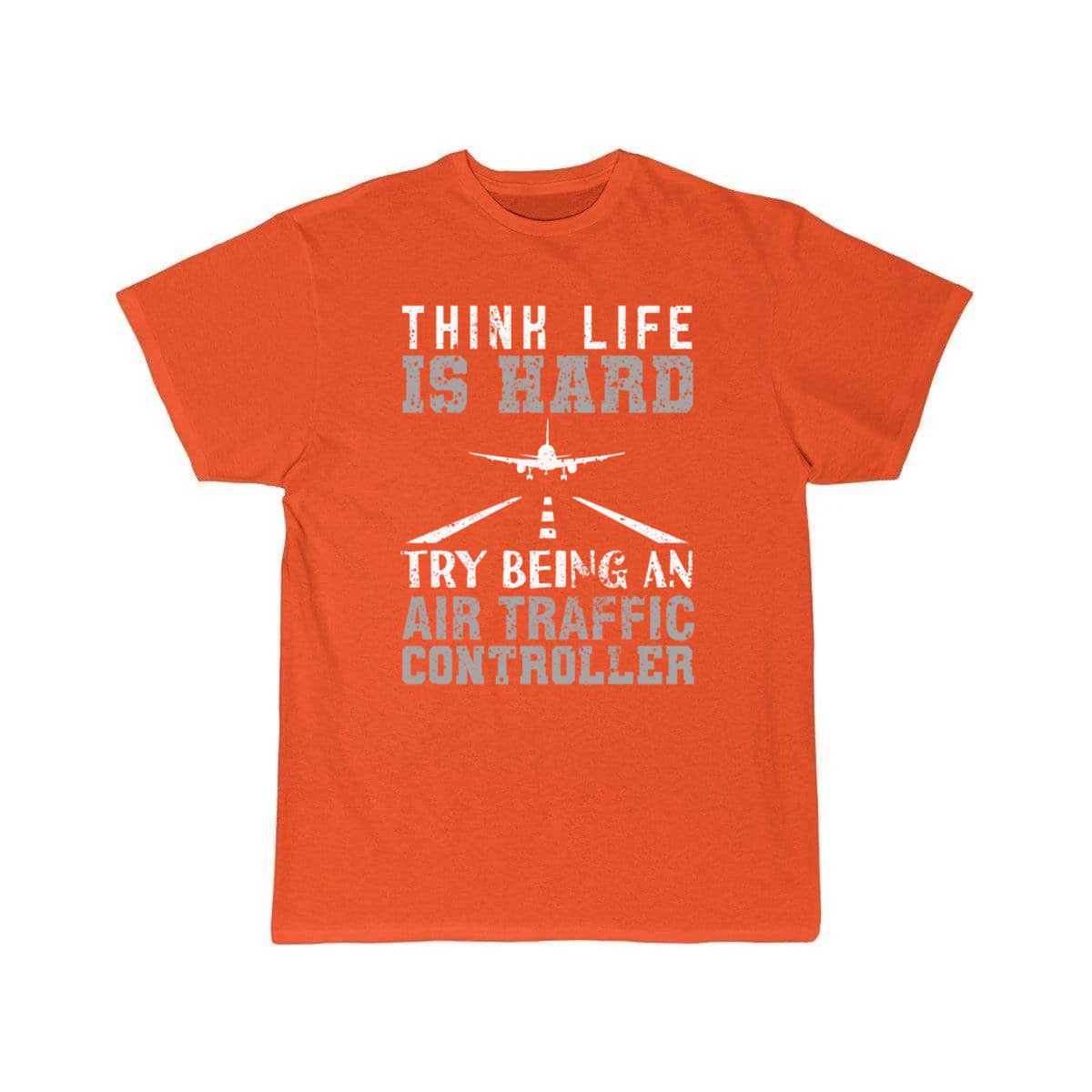 Air Traffic Controller ATC Think Life Is Hard Try T-SHIRT THE AV8R