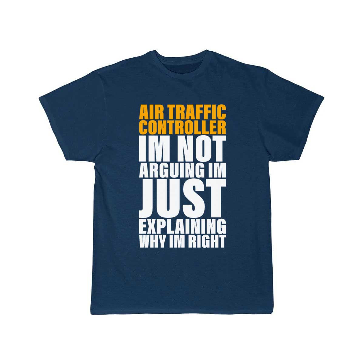 Air Traffic Controller Are Always Right for ATC T-SHIRT THE AV8R