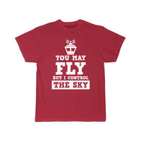 Thumbnail for You May Fly But I Control The Sky Controller Gift T-SHIRT THE AV8R