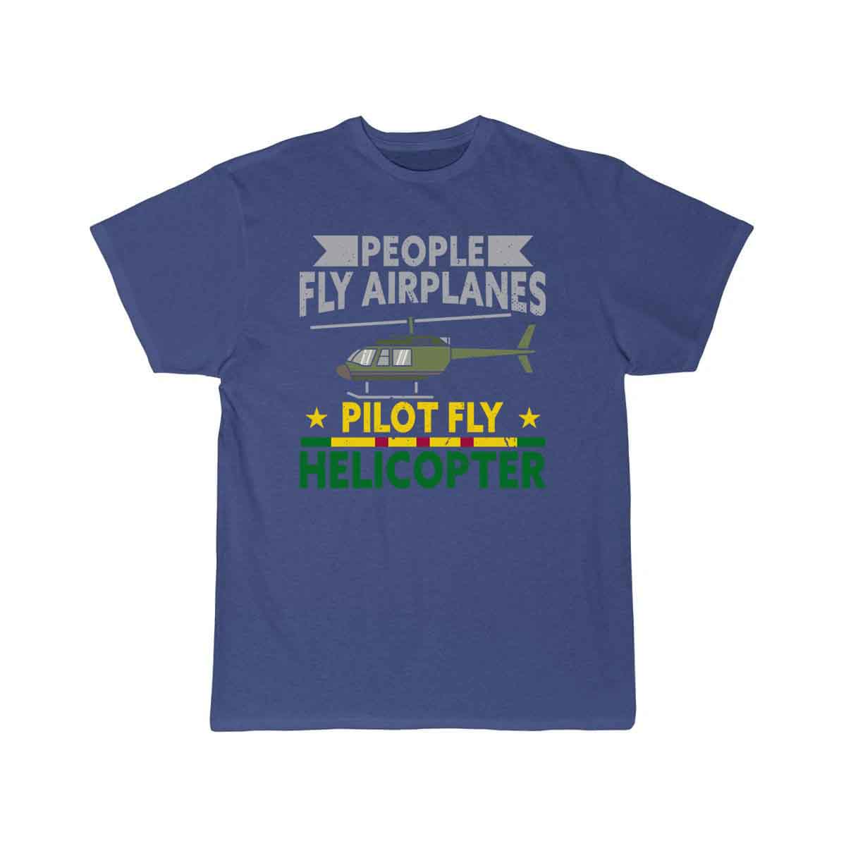 People Fly Airplanes Pilots Fly Helicopters T-SHIRT THE AV8R