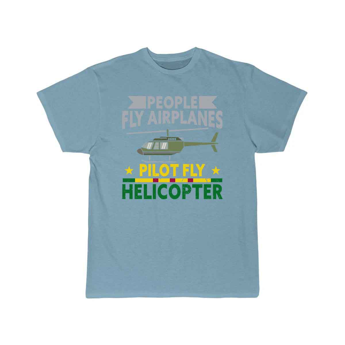 People Fly Airplanes Pilots Fly Helicopters T-SHIRT THE AV8R
