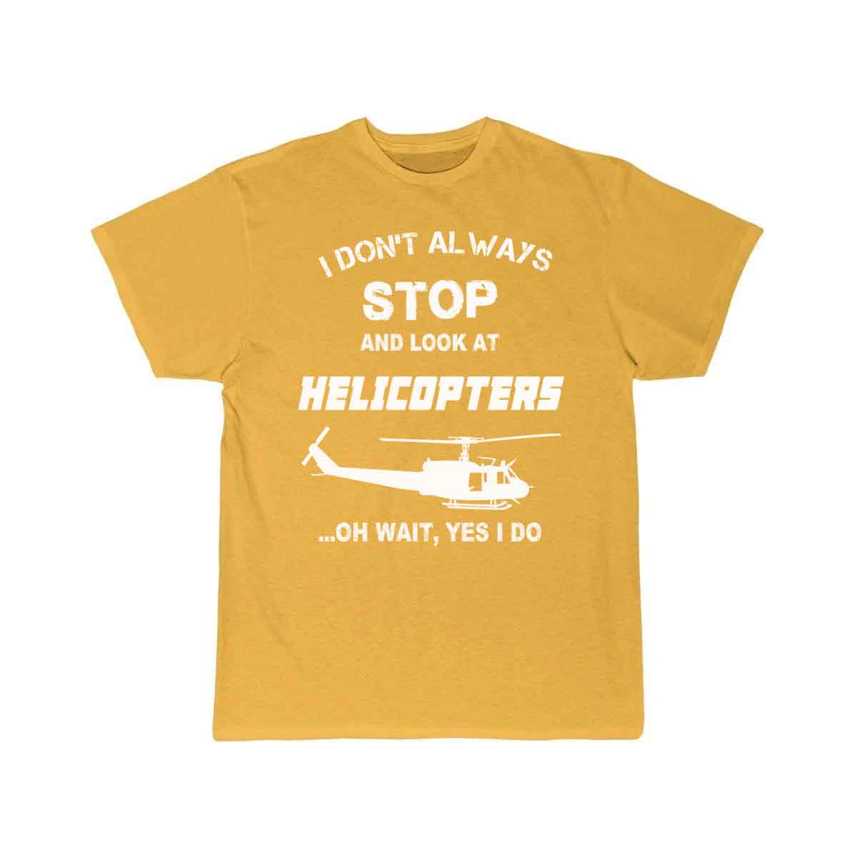 Stop and look at Helicopters - Yes I do T-SHIRT THE AV8R