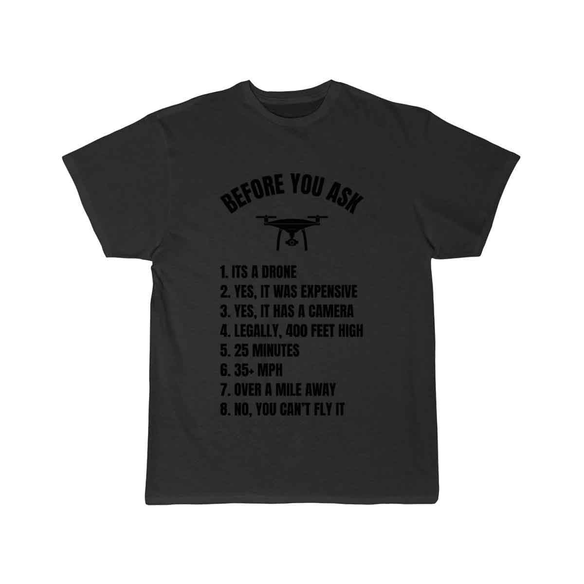 Before You Ask - Drone Pilot T-SHIRT THE AV8R