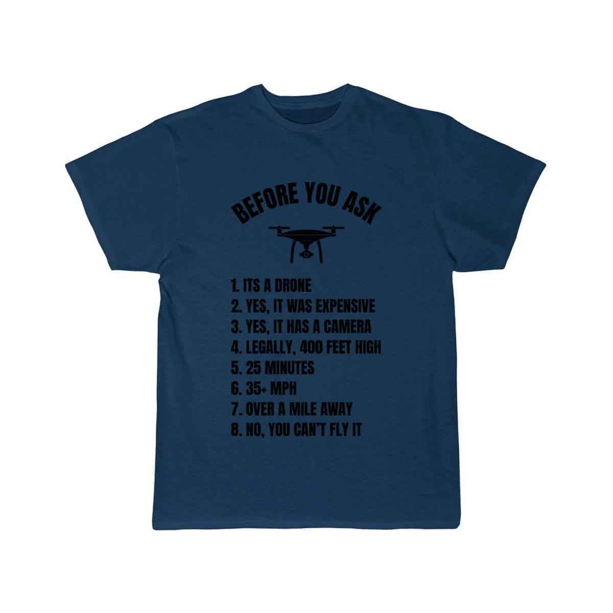 Before You Ask - Drone Pilot T-SHIRT THE AV8R