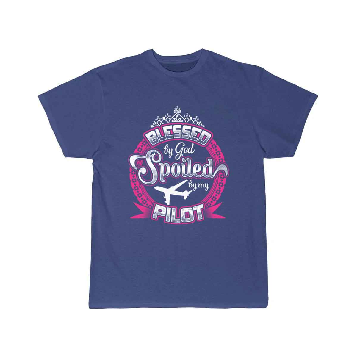 Pilot - Blessed by god and spoiled by my pilot T-SHIRT THE AV8R
