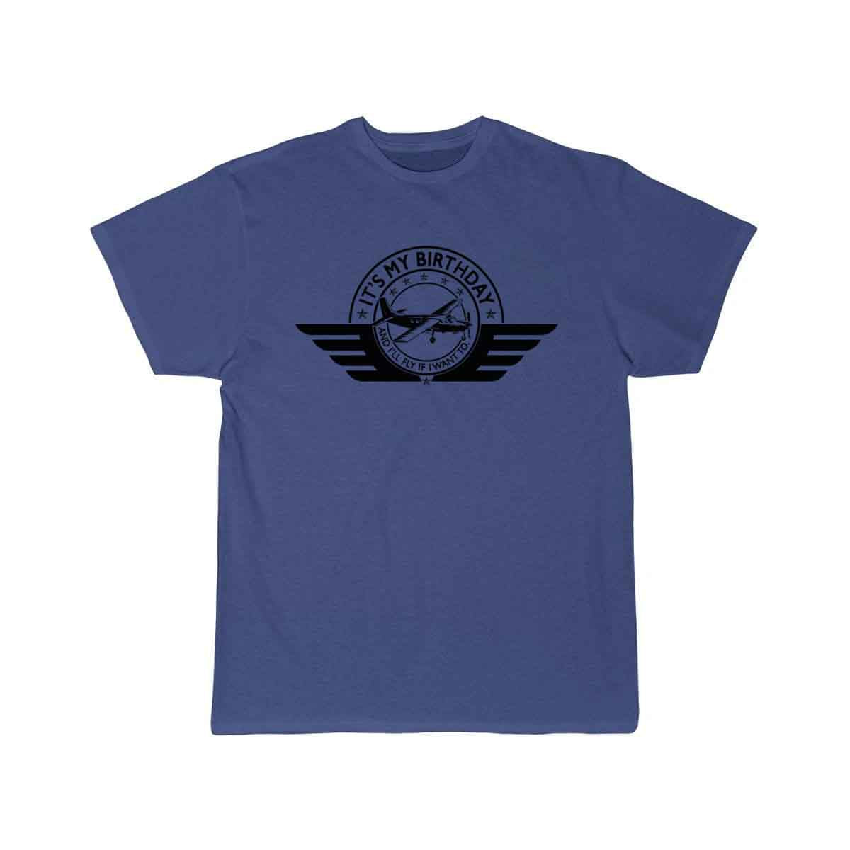 It's my birthday and I'll fly if I want to Pilots T-SHIRT THE AV8R