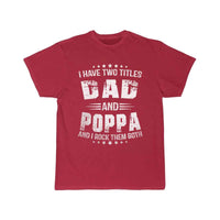 Thumbnail for I Have Two Titles Dad And Poppa Funny Poppa Men   T-SHIRT THE AV8R