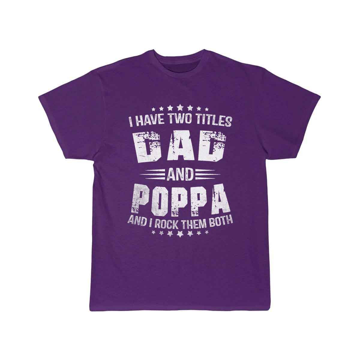 I Have Two Titles Dad And Poppa Funny Poppa Men   T-SHIRT THE AV8R