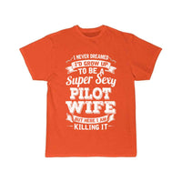 Thumbnail for I'D Grow Up To Be A Super Sexy Pilot Wife T-SHIRT THE AV8R