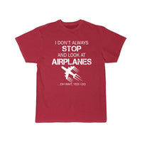 Thumbnail for I DON'T ALWAYS STOP AND LOOK AT AIRPLANE T-SHIRT THE AV8R