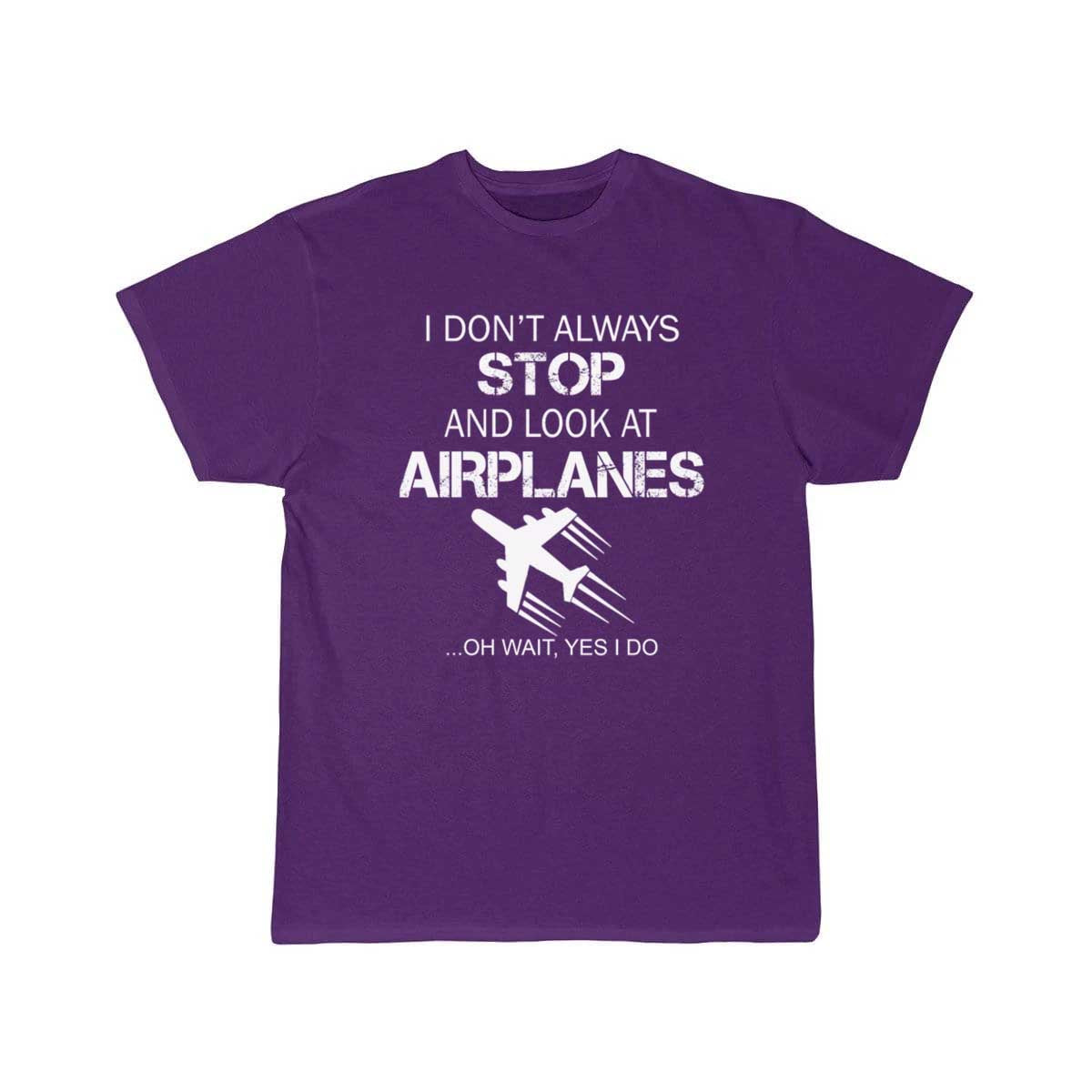 I DON'T ALWAYS STOP AND LOOK AT AIRPLANE T-SHIRT THE AV8R