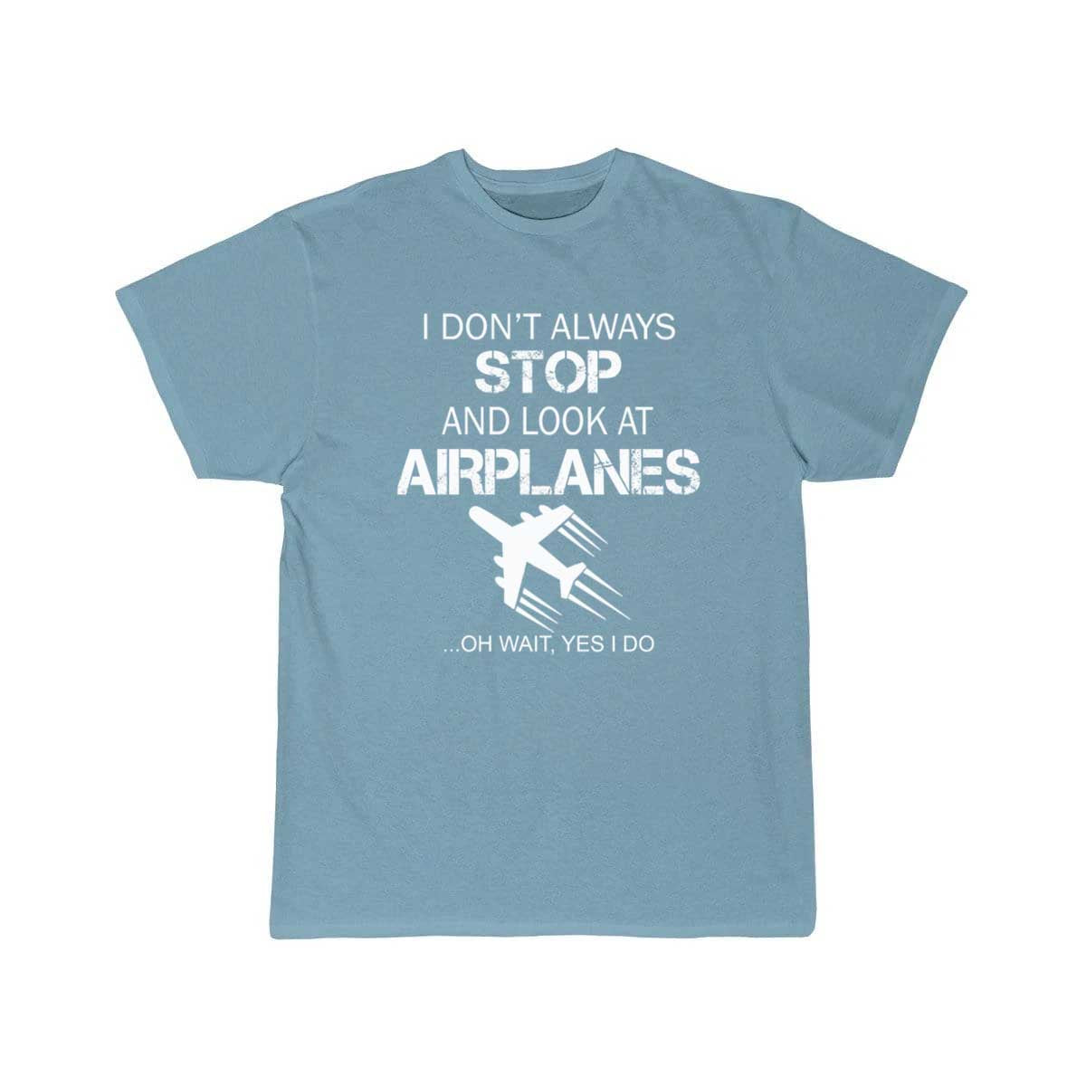 I DON'T ALWAYS STOP AND LOOK AT AIRPLANE T-SHIRT THE AV8R