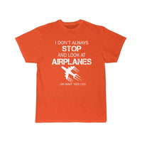 Thumbnail for I DON'T ALWAYS STOP AND LOOK AT AIRPLANE T-SHIRT THE AV8R