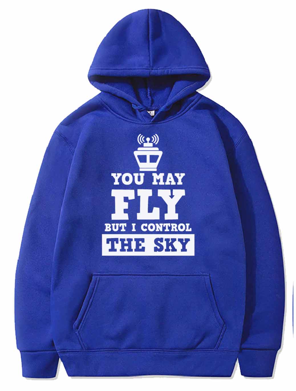 You May Fly But I Control The Sky PULLOVER THE AV8R