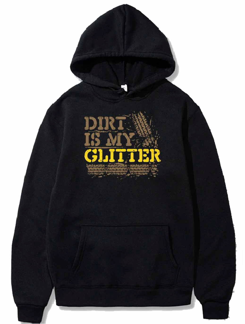 Dirt Is My Glitter - Gift PULLOVER THE AV8R