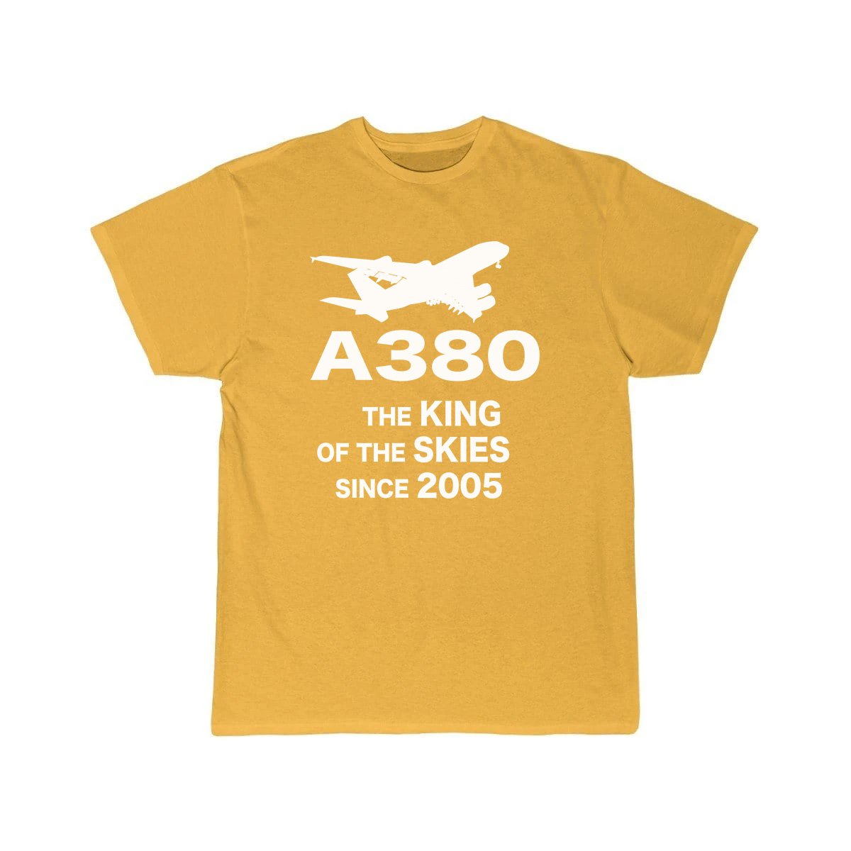 Airbus A380 The King Of The Skies Since 2005 Aviation Pilot T-Shirt THE AV8R