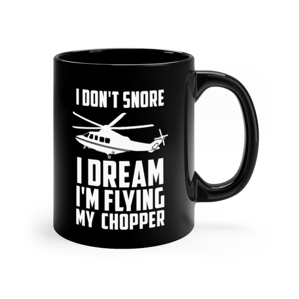 I DONT SNORE I DREAM I M FLYING MY CHOPPER DESIGNED - MUG Printify