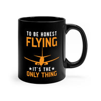 Thumbnail for TO BE HONEST FLYING ONLY THING DESIGNED - MUG Printify