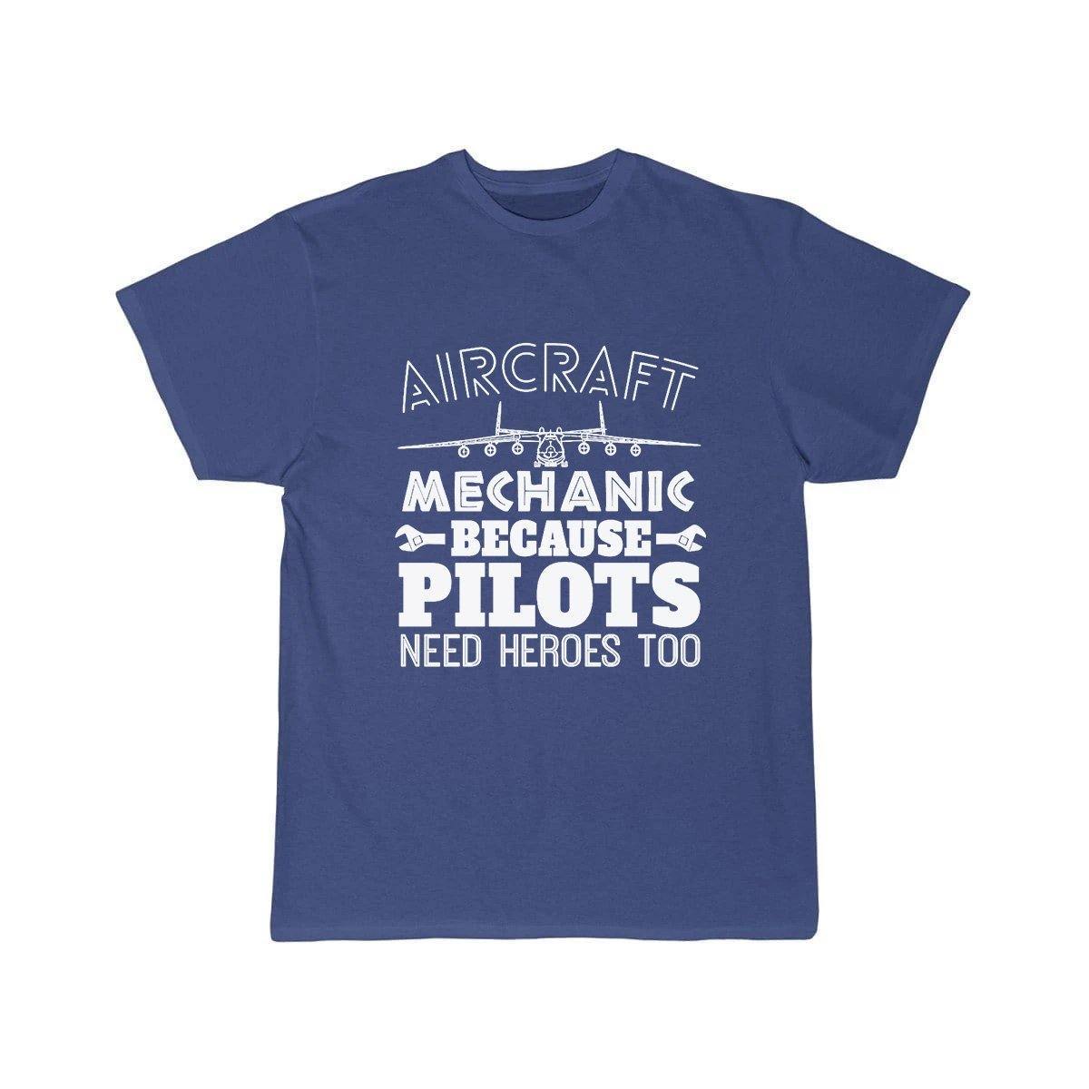 AIRCRAFT MECHANIC BECAUSE PILOTS NEED HROES TOO T SHIRT THE AV8R