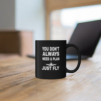 Thumbnail for YOU DONT ALWAYS NEED A PLAN JUST FLY  DESIGNED- MUG Printify