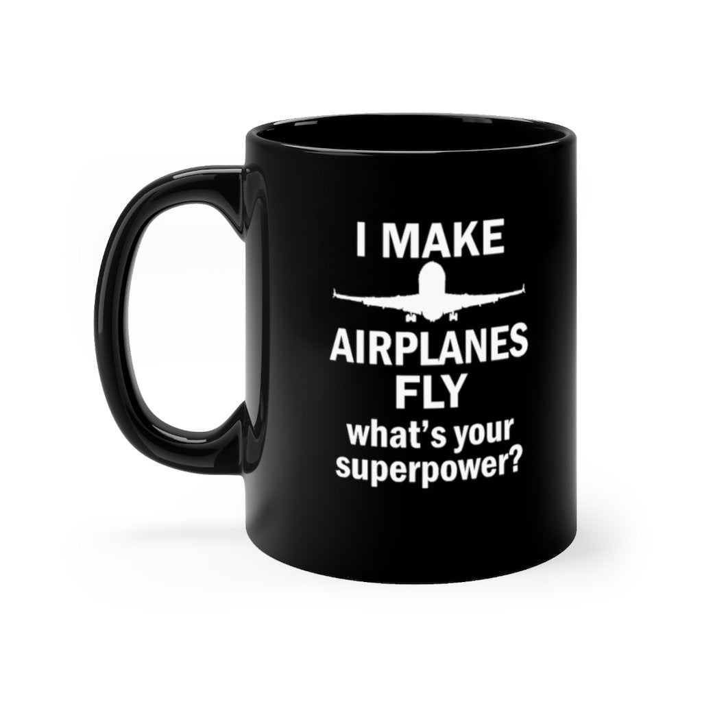 I MAKE AIRPLANES FLY DESIGNED - MUG Printify