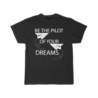 Thumbnail for BE THE PILOT OF YOUR DREAMS AVIATION FLYING CLASSIC T-SHIRT THE AV8R