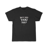 Thumbnail for But did you die T-SHIRT THE AV8R