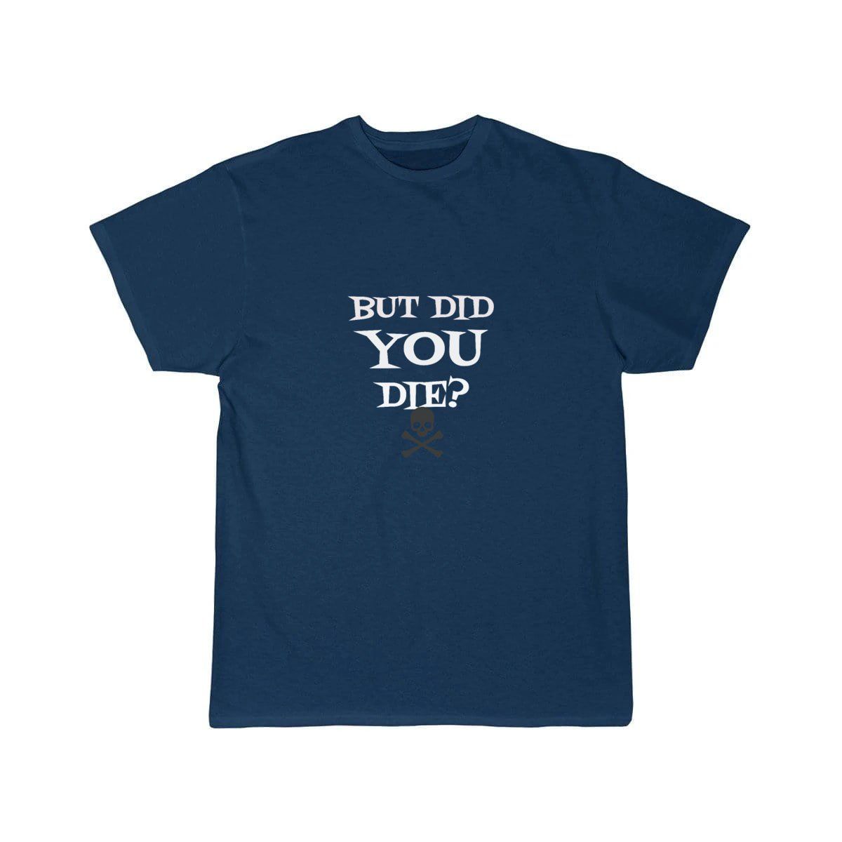 But did you die T-SHIRT THE AV8R