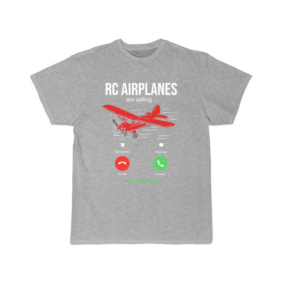 RC Airplanes Are Calling Aircraft Drone Flyer T-SHIRT THE AV8R
