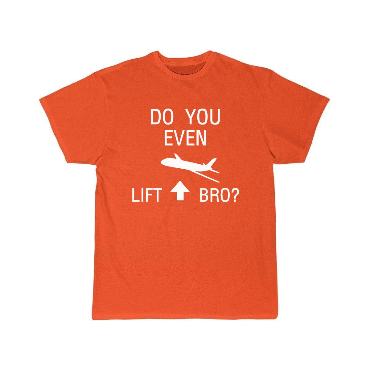 DO YOU EVEN LIFT BRO FUNNY SCIENCE FLIGHT WITH PLANE T-SHIRT THE AV8R