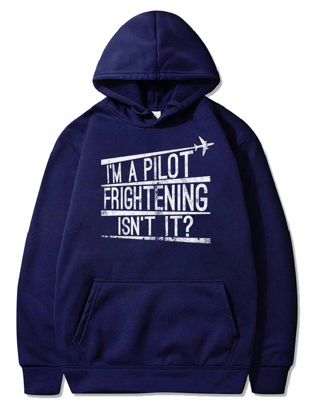 I'm A Pilot Frightening Isn't It Gift PULLOVER THE AV8R