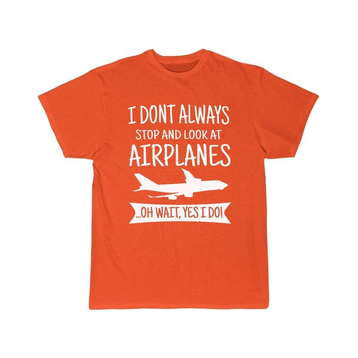 I DON'T ALWAYS STOP AND LOOK AT AIRPLANES,YES I DO T-SHIRT T SHIRT THE AV8R