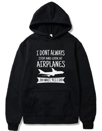 Thumbnail for I DON'T ALWAYS STOP AND LOOK AT AIRPLANES,YES I DO T-SHIRT PULLOVER THE AV8R