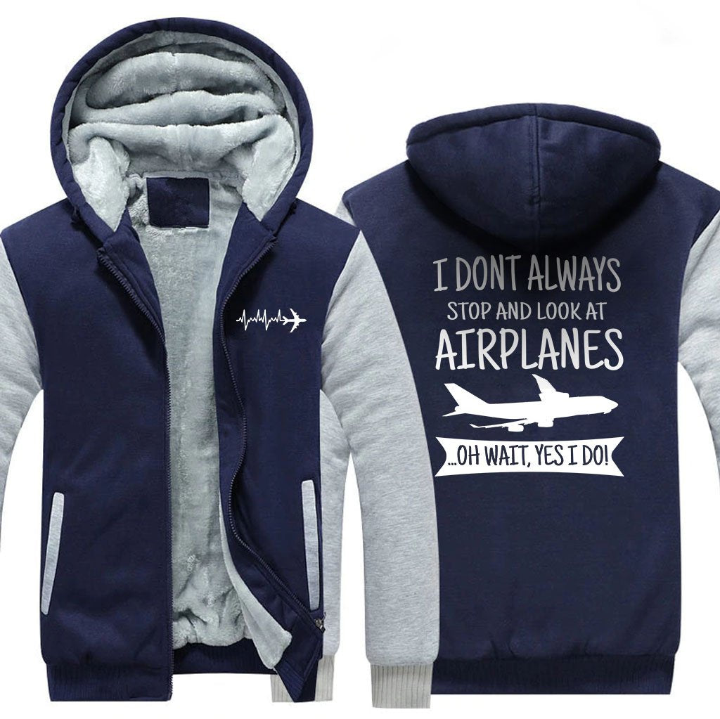 I DON'T ALWAYS STOP AND LOOK AT AIRPLANES, YES I DO ZIPPER SWEATER THE AV8R