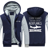 Thumbnail for I DON'T ALWAYS STOP AND LOOK AT AIRPLANES, YES I DO ZIPPER SWEATER THE AV8R