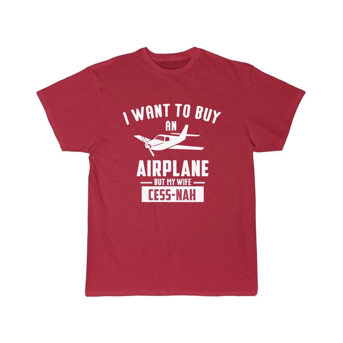 I WANT TO BUY AN AIRPLANE BUT MY WIFE CESS-NAH T SHIRT THE AV8R